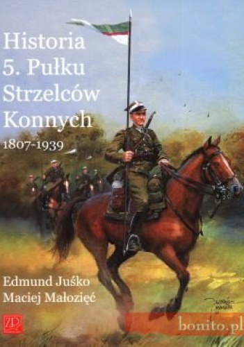 Okladka ksiazki historia 5 pulku strzelcow konnych 1807 1939