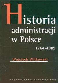 Okladka ksiazki historia administracji w polsce 1764 1989