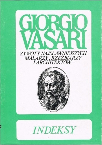 Okladka ksiazki indeksy do zywotow giorgia vasariegi i komentarzy gaetano milanesiego