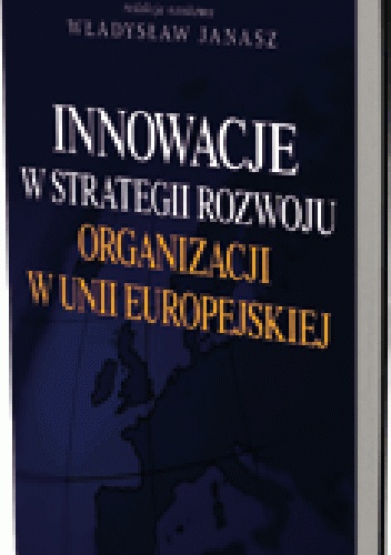 Okladka ksiazki innowacje w strategii rozwoju organizacji w unii europejskiej