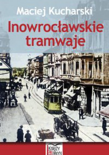 Okladka ksiazki inowroclawskie tramwaje
