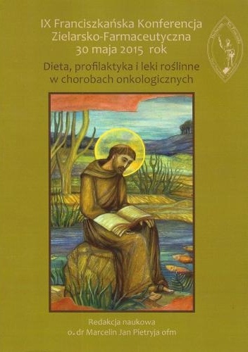 Okladka ksiazki ix franciszkanska konferencja zielarsko farmaceutyczna 30 maja 2015 rok dieta profilaktyka i leki roslinne w chorobach onkologicznych