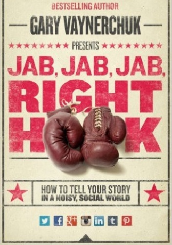 Okladka ksiazki jab jab jab right hook how to tell your story in a noisy social world