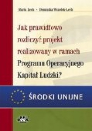 Okladka ksiazki jak prawidlowo rozliczyc projekt realizowany w ramach programu operacyjnego kapital ludzkia