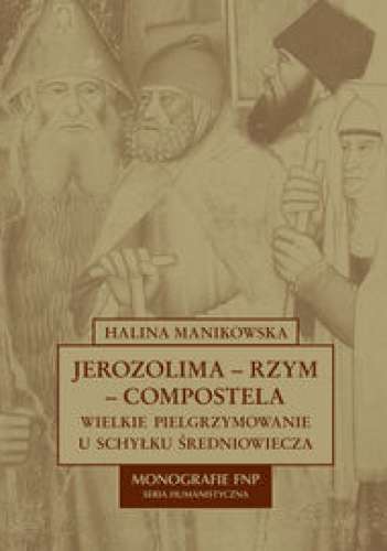 Okladka ksiazki jerozolima rzym compostela wielkie pielgrzymowanie u schylku sredniowiecza