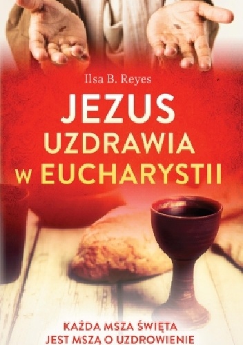 Okladka ksiazki jezus uzdrawia w eucharystii