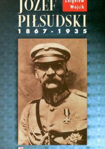 Okladka ksiazki jozef pilsudski 1867 1935