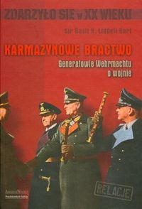 Okladka ksiazki karmazynowe bractwo generalowie wermachtu o wojnie