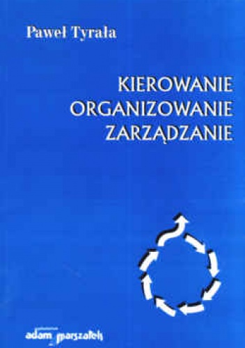 Okladka ksiazki kierowanie organizowanie zarzadzanie zarys prakseologii