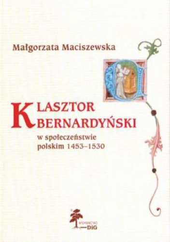 Okladka ksiazki klasztor bernardynski w spoleczenstwie polskim 1453 1530