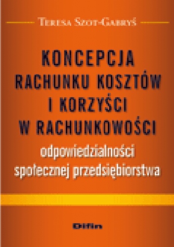 Okladka ksiazki koncepcja rachunku kosztow i korzysci w rachunkowosci odpowiedzialnosci spolecznej przedsiebiorstwa