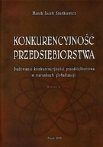 Okladka ksiazki konkurencyjnosc przedsiebiorstwa budowanie konkurencyjnosci przedsiebiorstwa w warunkach globalizacji