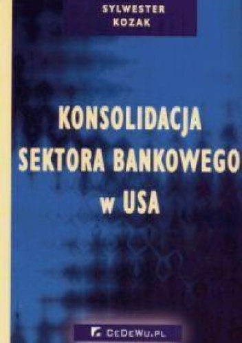 Okladka ksiazki konsolidacja sektora bankowego w usa