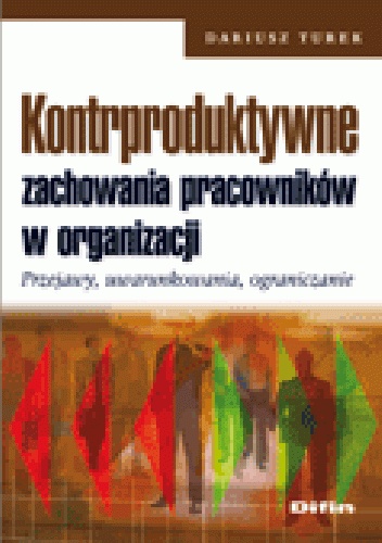 Okladka ksiazki kontrproduktywne zachowania pracownikow w organizacji przejawy uwarunkowania ograniczanie