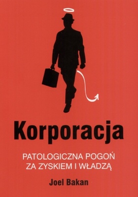 Okladka ksiazki korporacja patologiczna pogon za zyskiem i wladza