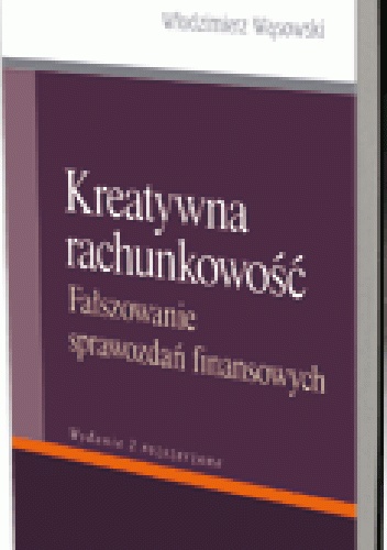 Okladka ksiazki kreatywna rachunkowosc falszowanie sprawozdan finansowych wydanie 2 rozszerzone