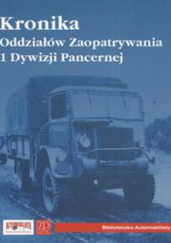 Okladka ksiazki kronika oddzialow zaopatrywania 1 dywizji pancernej