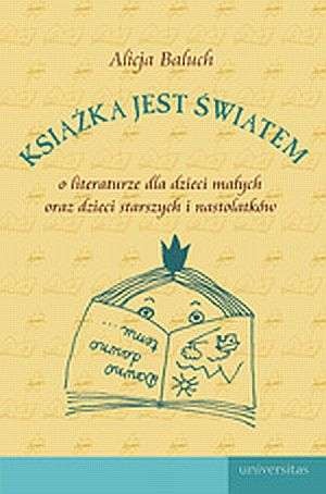 Okladka ksiazki ksiazka jest swiatem o literaturze dla dzieci malych oraz dla dzieci starszych i nastolatkow