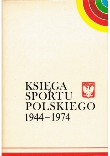 Okladka ksiazki ksiega sportu polskiego 1944 1974