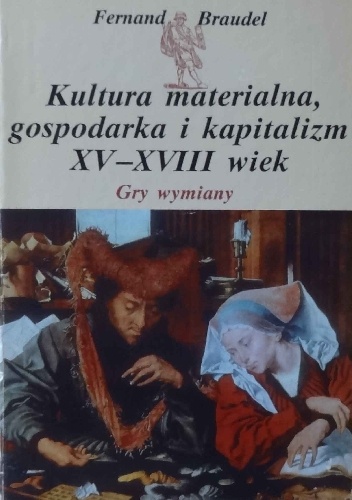 Okladka ksiazki kultura materialna gospodarka i kapitalizm xv xviii wiek tom 2 gry wymiany