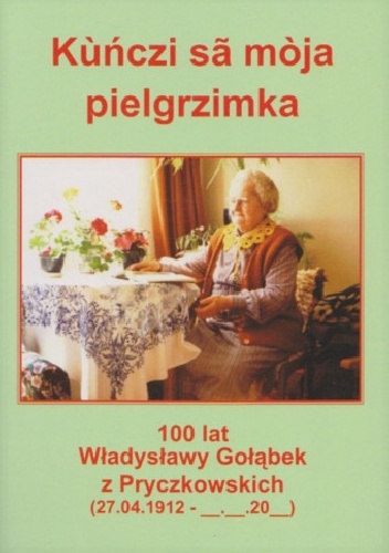 Okladka ksiazki kunczi sa moja pielgrzimka 100 lat wladyslawy golabek z pryczkowskich 27 04 1912       20  