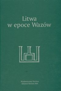 Okladka ksiazki litwa w epoce wazow kriegseisen wojciech rachuba andrzej red