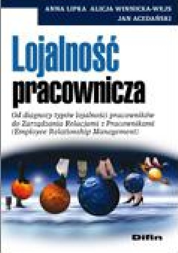 Okladka ksiazki lojalnosc pracownicza od diagnozy typow lojalnosci pracownikow do zarzadzania relacjami z pracownikami employee relationship management