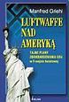 Okladka ksiazki luftwaffe nad ameryka tajne plany zbombardowania usa w ii wojnie swiatowej