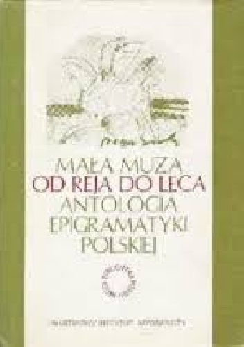 Okladka ksiazki mala muza od reja do leca antologia epigramatyki polskiej