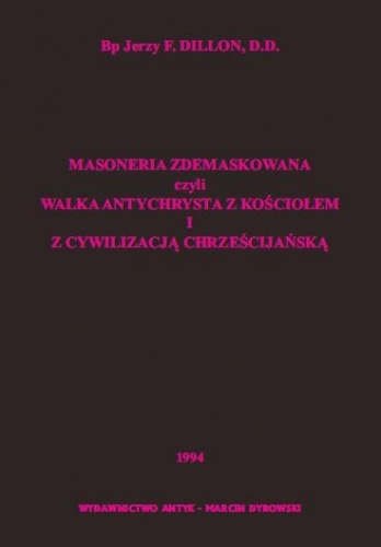 Okladka ksiazki masoneria zdemaskowana czyli walka antychrysta z kosciolem i z cywilizacja chrzescijanska