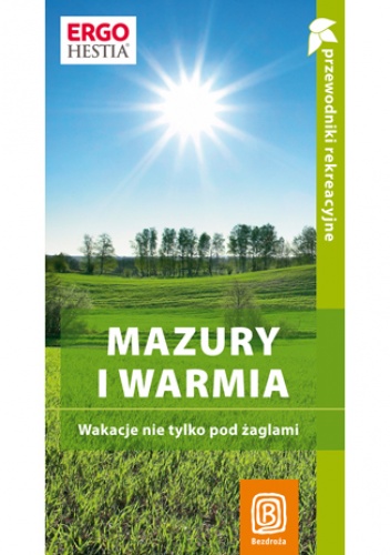 Okladka ksiazki mazury i warmia wakacje nie tylko pod zaglami przewodnik rekreacyjny wydanie 1