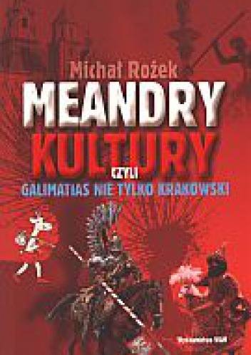 Okladka ksiazki meandry kultury czyli galimatias nie tylko krakowski