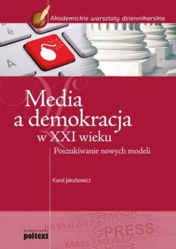 Okladka ksiazki media a demokracja w xxi wieku poszukiwanie nowych modeli