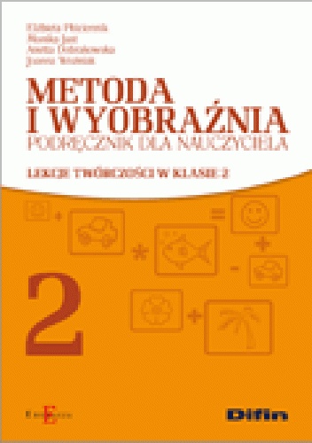 Okladka ksiazki metoda i wyobraznia podrecznik dla nauczyciela lekcje tworczosci w klasie 2