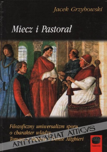 Okladka ksiazki miecz i pastoral filozoficzny uniwersalizm sporu o charakter wladzy tomasz z akwinu i dante alighieri