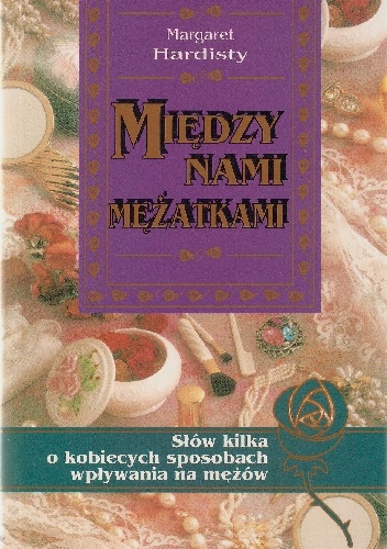 Okladka ksiazki miedzy nami mezatkami slow kilka o kobiecych sposobach wplywania na mezow