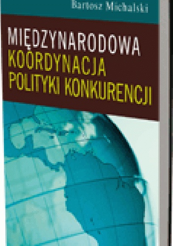 Okladka ksiazki miedzynarodowa koordynacja polityki konkurencji