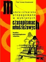 Okladka ksiazki modele czlowieka propagowane w wybranych czasopismach mlodziezowych analiza antropologiczno etyczna