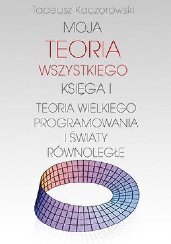 Okladka ksiazki moja teoria wszystkiego ksiega i teoria wielkiego programowania i swiaty rownolegle