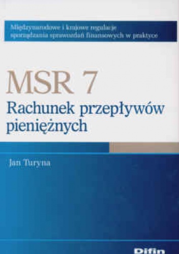 Okladka ksiazki msr 7 rachunek przeplywow pienieznych miedzynarodowe i krajowe regulacje sporzadzania sprawozdan finansowych w praktyce