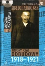 Okladka ksiazki multimedialna historia polski tom 20 trudny czas odbudowy 1918 1921