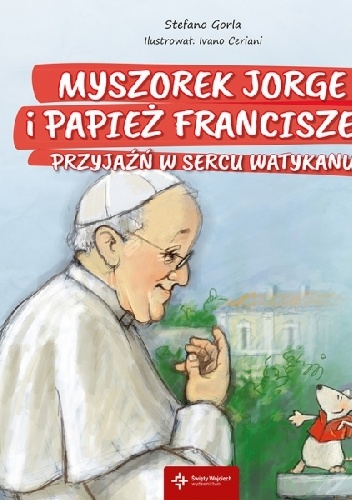 Okladka ksiazki myszorek jorge i papiez franciszek przyjazn w sercu watykanu