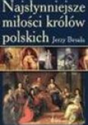Okladka ksiazki najslynniejsze milosci krolow polskich