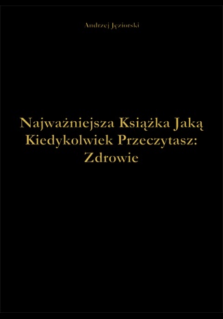 Okladka ksiazki najwazniejsza ksiazka jaka kiedykolwiek przeczytasz zdrowie