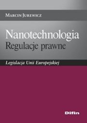 Okladka ksiazki nanotechnologia regulacje prawne legislacja unii europejskiej