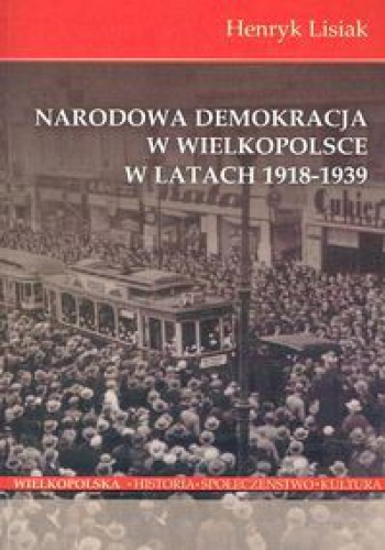 Okladka ksiazki narodowa demokracja w wielkopolsce w latach 1918 1939