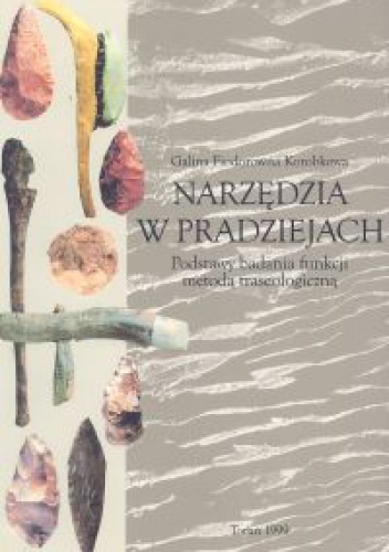 Okladka ksiazki narzedzia w pradziejach podstawy badania funkcji metoda traseologiczna korobkowa fiodorowna galina