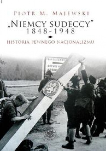 Okladka ksiazki niemcy sudeccy 1848 1948 historia pewnego nacjonalizmu