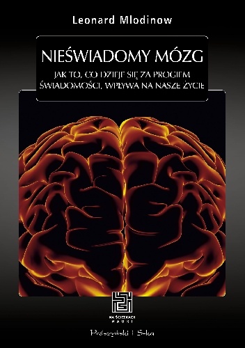 Okladka ksiazki nieswiadomy mozg jak to co dzieje sie za progiem swiadomosci wplywa na nasze zycie