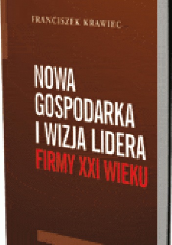 Okladka ksiazki nowa gospodarka i wizja lidera firmy xxi wieku